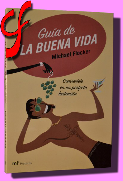 GUA DE LA BUENA VIDA. [Manual del hedonista]